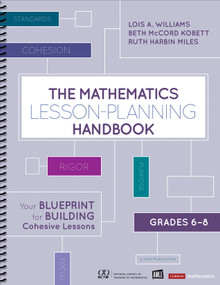 The Mathematics Lesson-Planning Handbook, Grades 6-8 (Your Blueprint for Building Cohesive Lessons) by Lois A. Williams, Beth McCord Kobett, Ruth Harbin Miles, 9781506387918