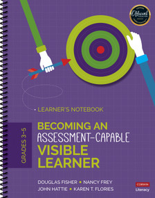 Becoming an Assessment-Capable Visible Learner, Grades 3-5: Learner′s Notebook by Douglas Fisher, Nancy Frey, John Hattie, Karen T. Flories, 9781506387024