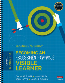 Becoming an Assessment-Capable Visible Learner, Grades 6-12, Level 1: Learner′s Notebook by Douglas Fisher, Nancy Frey, John Hattie, Karen T. Flories, 9781506387031