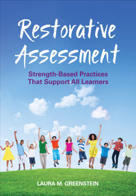 Restorative Assessment (Strength-Based Practices That Support All Learners) by Laura M. Greenstein, 9781506390253