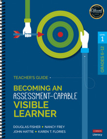 Becoming an Assessment-Capable Visible Learner, Grades 6-12, Level 1: Teacher′s Guide by Douglas Fisher, Nancy Frey, John Hattie, Karen T. Flories, 9781506391090