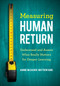 Measuring Human Return (Understand and Assess What Really Matters for Deeper Learning) by Joanne McEachen, Matthew Kane, 9781544330822