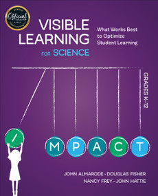 Visible Learning for Science, Grades K-12 (What Works Best to Optimize Student Learning) by John Almarode, Douglas Fisher, Nancy Frey, John Hattie, 9781506394183