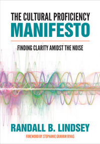 The Cultural Proficiency Manifesto (Finding Clarity Amidst the Noise) by Randall B. Lindsey, 9781506399379