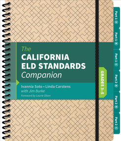 The California ELD Standards Companion, Grades 3-5 by Ivannia Soto, Linda Carstens, Jim Burke, 9781544301280