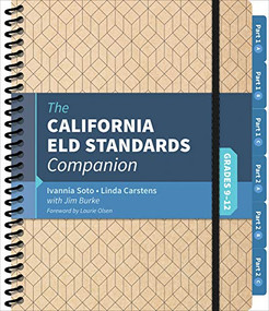 The California ELD Standards Companion, Grades 9-12 by Ivannia Soto, Linda Carstens, Jim Burke, 9781544301389