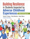Building Resilience in Students Impacted by Adverse Childhood Experiences (A Whole-Staff Approach) by Victoria E. Romero, Ricky Robertson, Amber Warner, 9781544319414