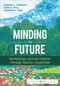 Minding the Future (Revitalizing Learning Cultures Through Teacher Leadership) by Angeline A. Anderson, Susan K. Borg, Stephanie L. Edgar, 9781544318288