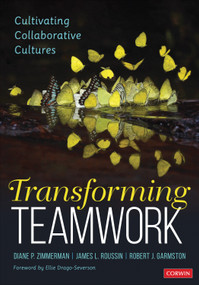 Transforming Teamwork (Cultivating Collaborative Cultures) by Diane P. Zimmerman, James L. Roussin, Robert J. Garmston, 9781544319889