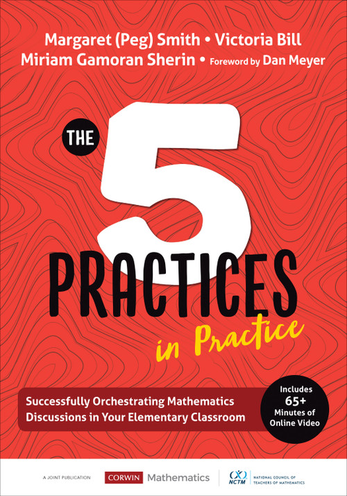 The Five Practices in Practice [Elementary] (Successfully Orchestrating Mathematics Discussions in Your Elementary Classroom) by Margaret (Peg) Smith, Victoria Bill, Miriam Gamoran Sherin, 9781544321134