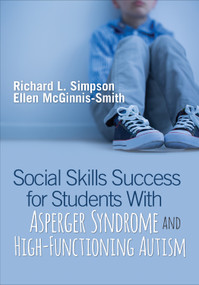 Social Skills Success for Students With Asperger Syndrome and High-Functioning Autism by Richard L. Simpson, Ellen McGinnis-Smith, 9781544320502