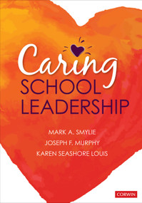 Caring School Leadership by Mark A. Smylie, Joseph  F. Murphy, Karen Seashore Louis, 9781544320113