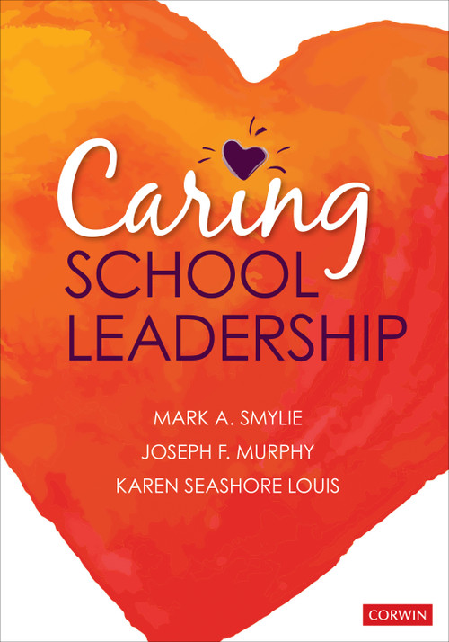 Caring School Leadership by Mark A. Smylie, Joseph  F. Murphy, Karen Seashore Louis, 9781544320113