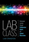 Lab Class (Professional Learning Through Collaborative Inquiry and Student Observation) by Lisa Cranston, 9781544327952