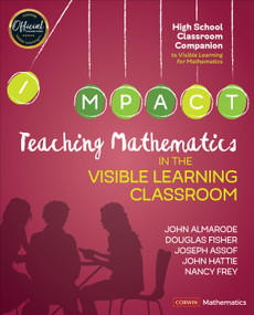 Teaching Mathematics in the Visible Learning Classroom, High School by John Almarode, Douglas Fisher, Joseph Assof, John Hattie, Nancy Frey, 9781544333144