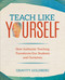 Teach Like Yourself (How Authentic Teaching Transforms Our Students and Ourselves) by Gravity Goldberg, 9781544337357