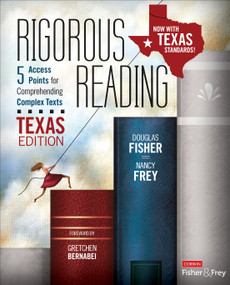 Rigorous Reading, Texas Edition (5 Access Points for Comprehending Complex Texts) by Douglas Fisher, Nancy Frey, 9781544336350