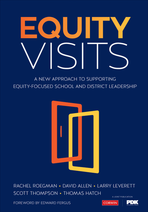 Equity Visits (A New Approach to Supporting Equity-Focused School and District Leadership) by Rachel Roegman, David Allen, Larry Leverett, Scott Thompson, Thomas Hatch, 9781544338132