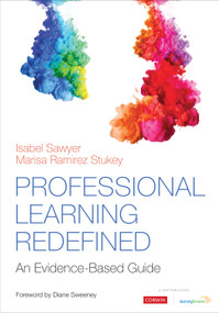 Professional Learning Redefined (An Evidence-Based Guide) by Isabel Sawyer, Marisa Ramirez Stukey, 9781544336756