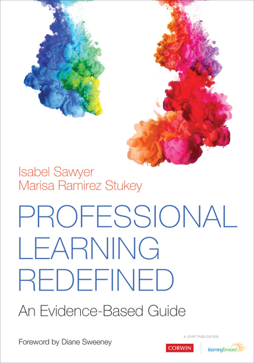 Professional Learning Redefined (An Evidence-Based Guide) by Isabel Sawyer, Marisa Ramirez Stukey, 9781544336756