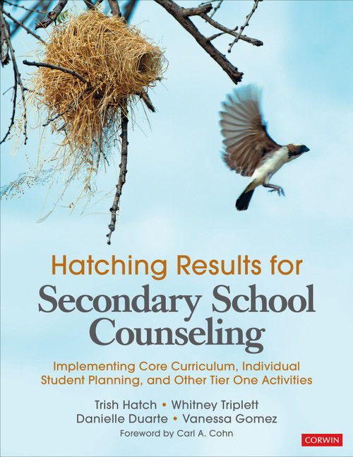 Hatching Results for Secondary School Counseling (Implementing Core Curriculum, Individual Student Planning, and Other Tier One Activities) by Trish Hatch, Whitney Triplett, Danielle Duarte, Vanessa Gomez, 9781544342078
