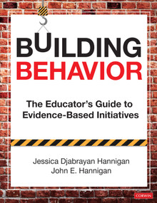Building Behavior (The Educator′s Guide to Evidence-Based Initiatives) by Jessica Djabrayan Hannigan, John E. Hannigan, 9781544340081