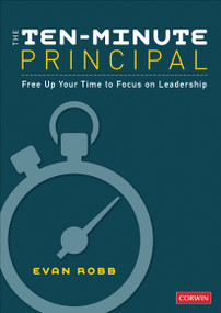 The Ten-Minute Principal (Free Up Your Time to Focus on Leadership) by Evan Robb, 9781544345574