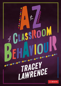 A to Z of Classroom Behaviour by Tracey Lawrence, 9781526464279
