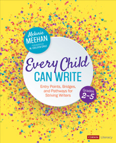 Every Child Can Write, Grades 2-5 (Entry Points, Bridges, and Pathways for Striving Writers) by Melanie Meehan, 9781544355078