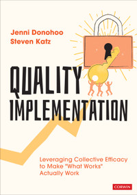 Quality Implementation (Leveraging Collective Efficacy to Make "What Works" Actually Work) by Jenni Donohoo, Steven Katz, 9781544354255