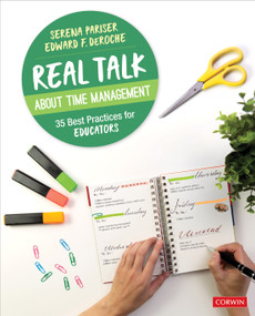 Real Talk About Time Management (35 Best Practices for Educators) by Serena Pariser, Edward F. DeRoche, 9781544376912