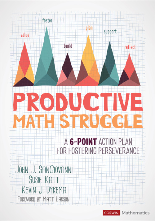 Productive Math Struggle (A 6-Point Action Plan for Fostering Perseverance) by John J. SanGiovanni, Susie Katt, Kevin J. Dykema, 9781544369464