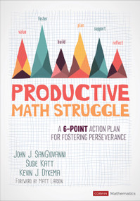 Productive Math Struggle (A 6-Point Action Plan for Fostering Perseverance) by John J. SanGiovanni, Susie Katt, Kevin J. Dykema, 9781544369464