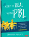 Keep It Real With PBL, Elementary (A Practical Guide for Planning Project-Based Learning) by Jennifer Pieratt, 9781544369341