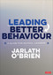 Leading Better Behaviour (A Guide for School Leaders) by Jarlath O′Brien, 9781526489210