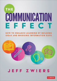 The Communication Effect (How to Enhance Learning by Building Ideas and Bridging Information Gaps) by Jeff Zwiers, 9781544375557
