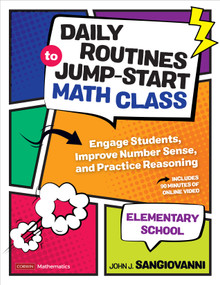 Daily Routines to Jump-Start Math Class, Elementary School (Engage Students, Improve Number Sense, and Practice Reasoning) by John J. SanGiovanni, 9781544374949