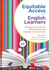 Equitable Access for English Learners, Grades K-6 (Strategies and Units for Differentiating Your Language Arts Curriculum) by Mary Soto, David E. Freeman, Yvonne S. Freeman, 9781544376882