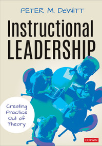 Instructional Leadership (Creating Practice Out of Theory) by Peter M. DeWitt, 9781544381411