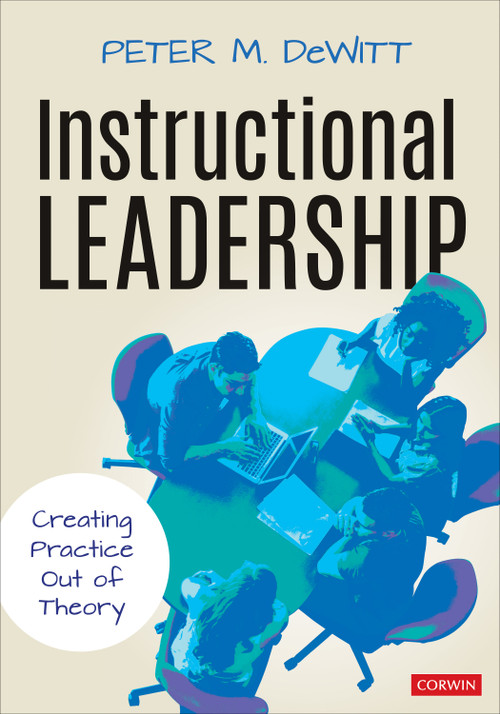 Instructional Leadership (Creating Practice Out of Theory) by Peter M. DeWitt, 9781544381411