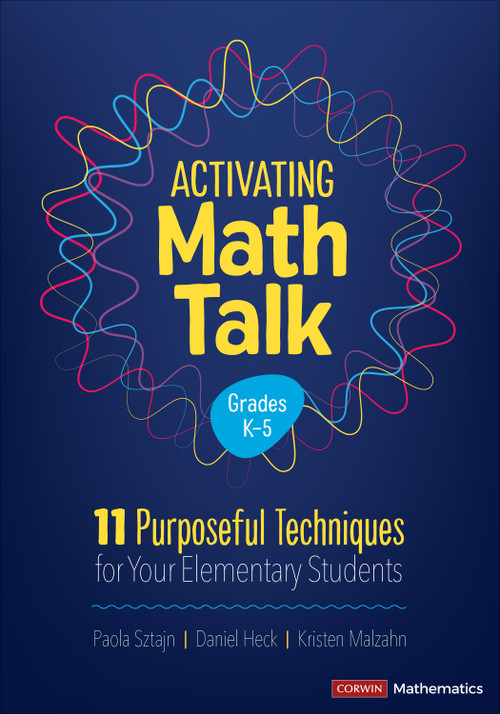 Activating Math Talk (11 Purposeful Techniques for Your Elementary Students) by Paola Sztajn, Daniel Heck, Kristen Malzahn, 9781544394305
