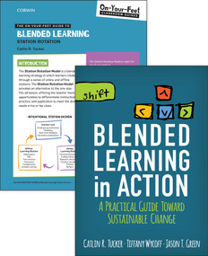 BUNDLE: Tucker: Blended Learning in Action + The On-Your-Feet Guide to Blended Learning: Station Rotation by Catlin Rice Tucker, 9781544395272