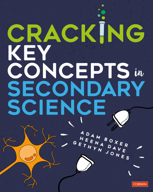 Cracking Key Concepts in Secondary Science by Adam Boxer, Heena Dave, Gethyn Jones, 9781529716443