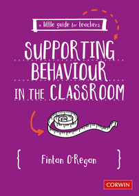 A Little Guide for Teachers: Supporting Behaviour in the Classroom by Fintan O′Regan, 9781529718553