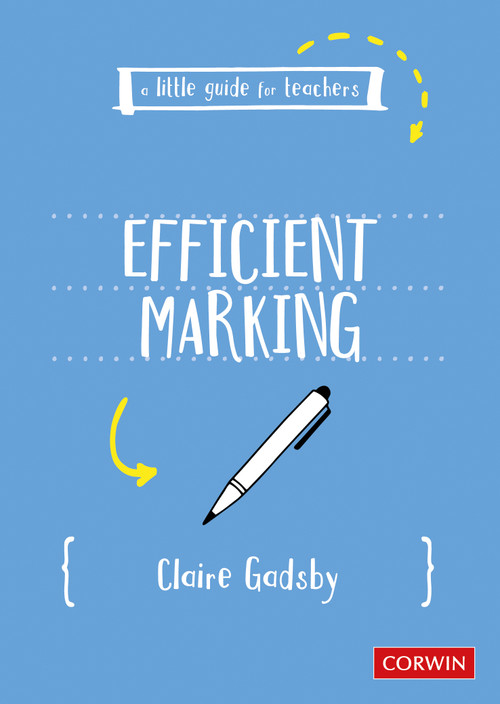A Little Guide for Teachers: Efficient Marking by Claire Gadsby, 9781529730456