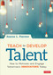Teach to Develop Talent (How to Motivate and Engage Tomorrow′s Innovators Today) by Jeanne L. Paynter, 9781071812556