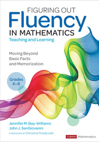 Figuring Out Fluency in Mathematics Teaching and Learning, Grades K-8 (Moving Beyond Basic Facts and Memorization) by Jennifer M. Bay-Williams, John J. SanGiovanni, 9781071818428