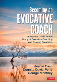 Becoming an Evocative Coach (A Practice Guide for the Study of Evocative Coaching and Evoking Greatness) by Jeanie Cash, Donnita Davis-Perry, George Manthey, 9781071820148