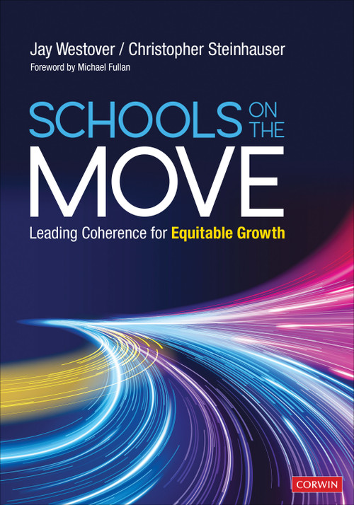 Schools on the Move (Leading Coherence for Equitable Growth) by Jay Westover, Christopher Steinhauser, 9781071822449