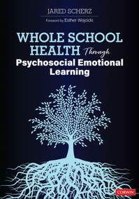 Whole School Health Through Psychosocial Emotional Learning by Jared Scherz, 9781071823637